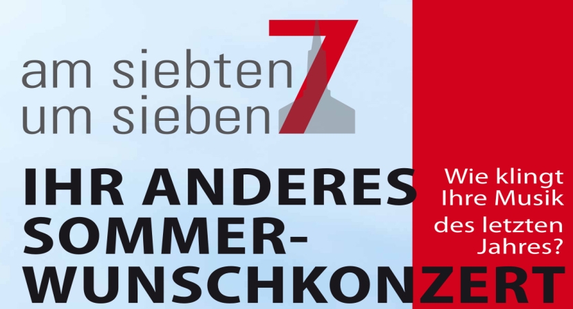 You are currently viewing AM 7. UM 7 IM AUGUST – IHR ANDERES SOMMER-WUNSCHKONZERT