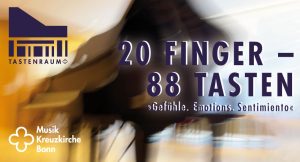 Read more about the article TASTENRAUM – 20 FINGER – 88 TASTEN – „GEFÜHLE. EMOTIONS. SENTIMIENTO“